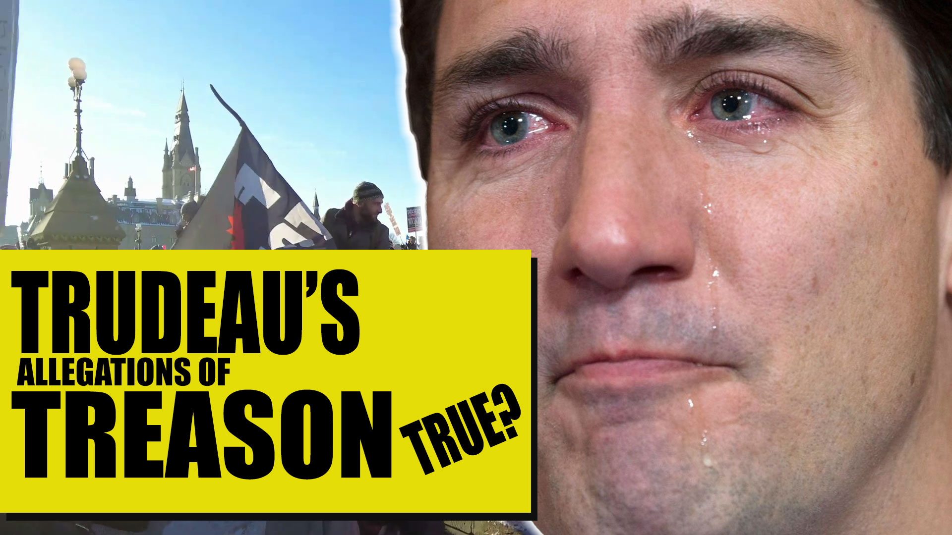 Trudeau’s Shocking Treason Allegations