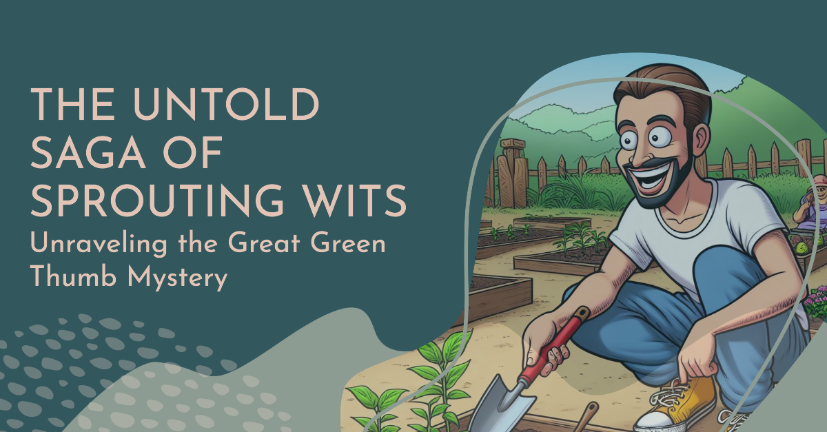 Garden Seeds Mayhem: The Untold Saga of Sprouting Wits and the Great Green Thumb Mystery