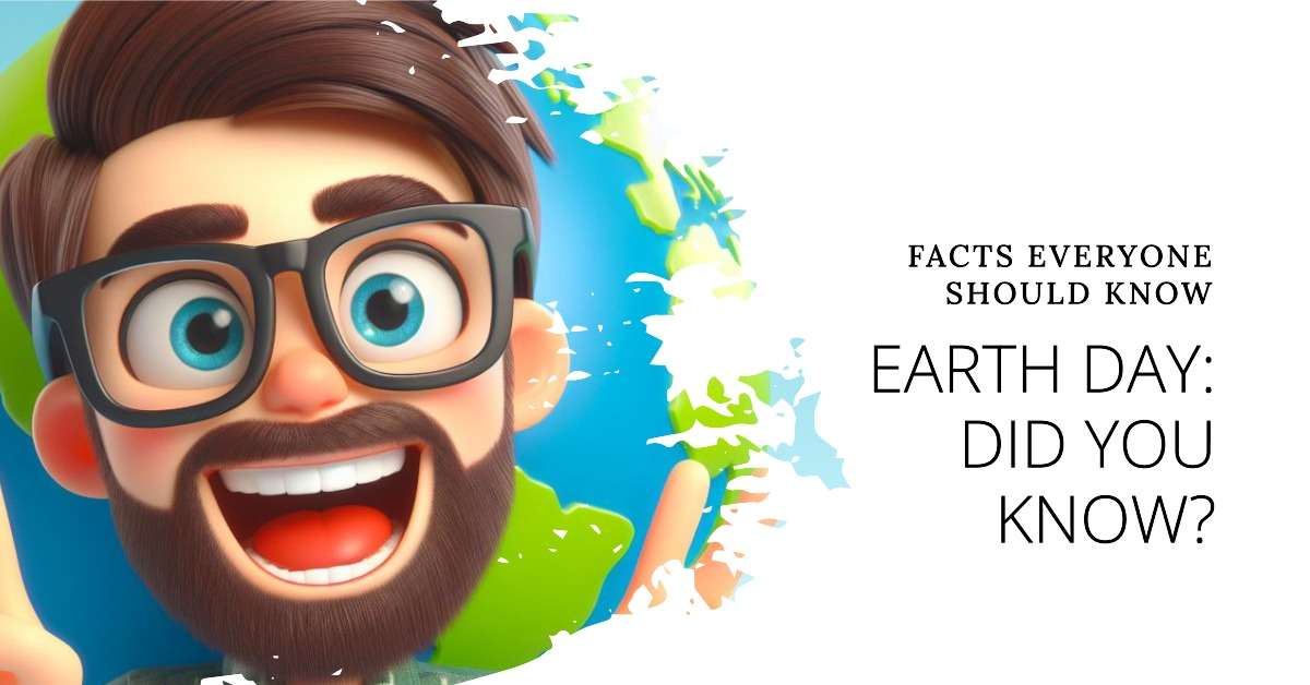 20 Quirky Facts About Earth Day That Are Sure to Tickle Your Eco-Friendly Funny Bone 1 Earth Day Feature