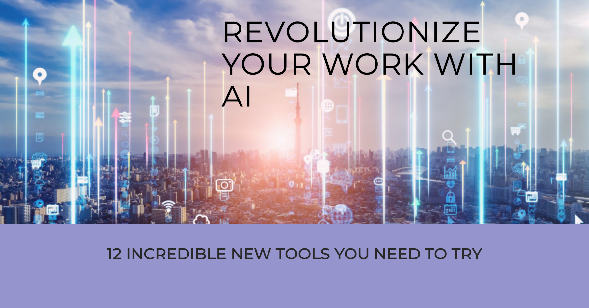 12 Incredible New AI Tools That Will Revolutionize The Way You Work