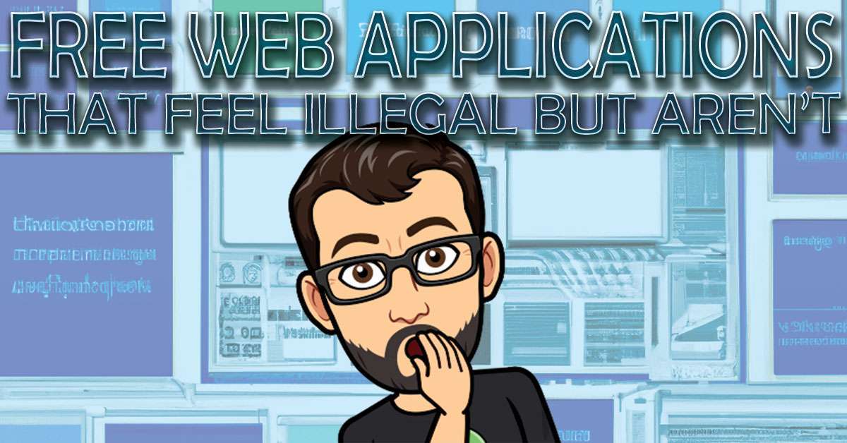 7 Free Web Applications That’ll Feel Illegal But Aren’t