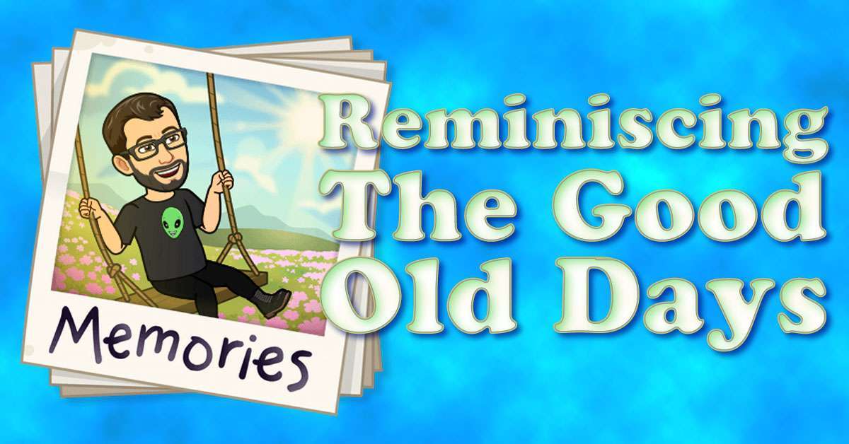 Reminiscing About The Good Old Days – Almost 20 Amazing Years Of Blogging!