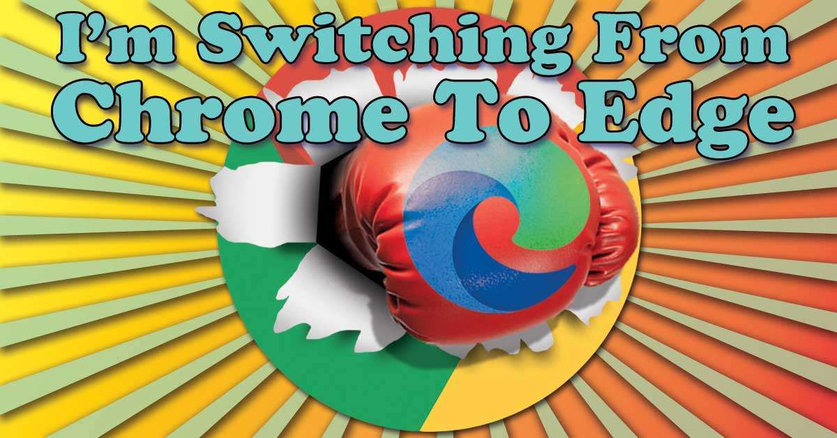 Switching From Chrome to Microsoft Edge – A Stupid 4-Hour Brain Fart