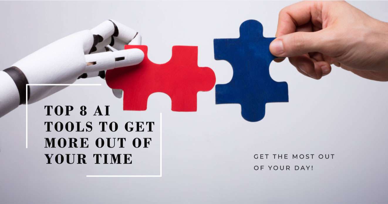 Top 8 Amazing AI Tools to Get More Out of Your Time And Are Totally Free