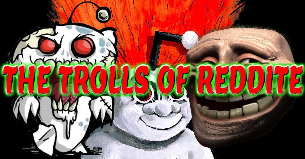 The Trolls Of Reddit – Reddit Trolls By The 1000s A Huge Problem