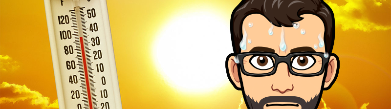 Gotta Love This Heatwave Huh?