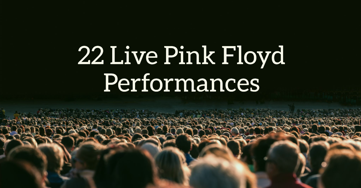 Pink Floyd: A Sonic Journey through Time and Space – Awesome Playlist of 22 Live Music Videos