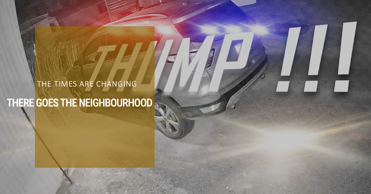 There Goes The Neighbourhood – Times Are Changing – People Be 100% Crazy