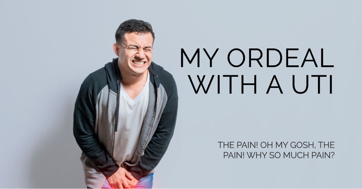 My 4-Day Struggle With A UTI: A cautionary tale for those of you with a weak bladder